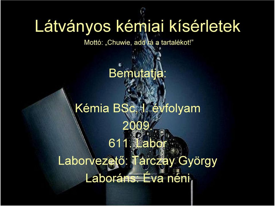 Bemutatja: Kémia BSc, I. évfolyam 2009.