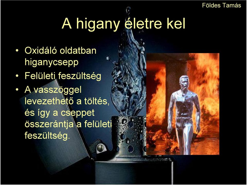 A vasszöggel levezethető a töltés, és így