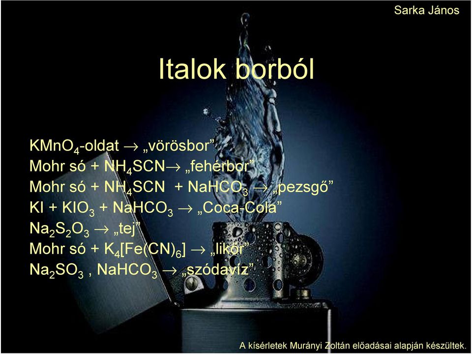 Coca-Cola Na 2 S 2 O 3 tej Mohr só + K 4 [Fe(CN) 6 ] likőr Na 2 SO 3,