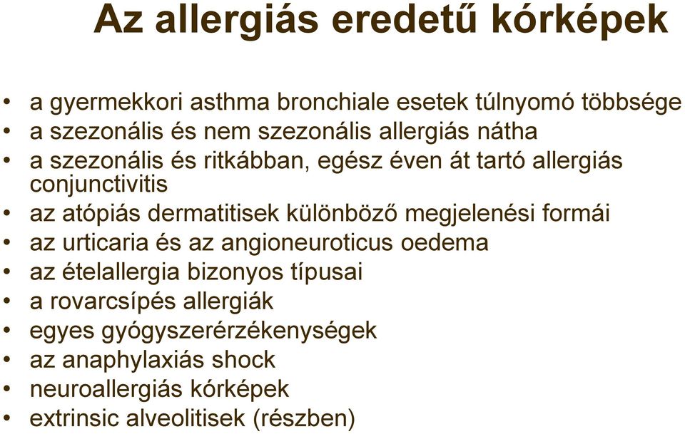 dermatitisek különböző megjelenési formái az urticaria és az angioneuroticus oedema az ételallergia bizonyos típusai