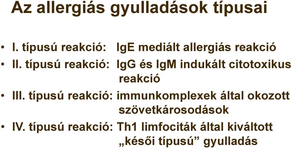 típusú reakció: IgG és IgM indukált citotoxikus reakció III.