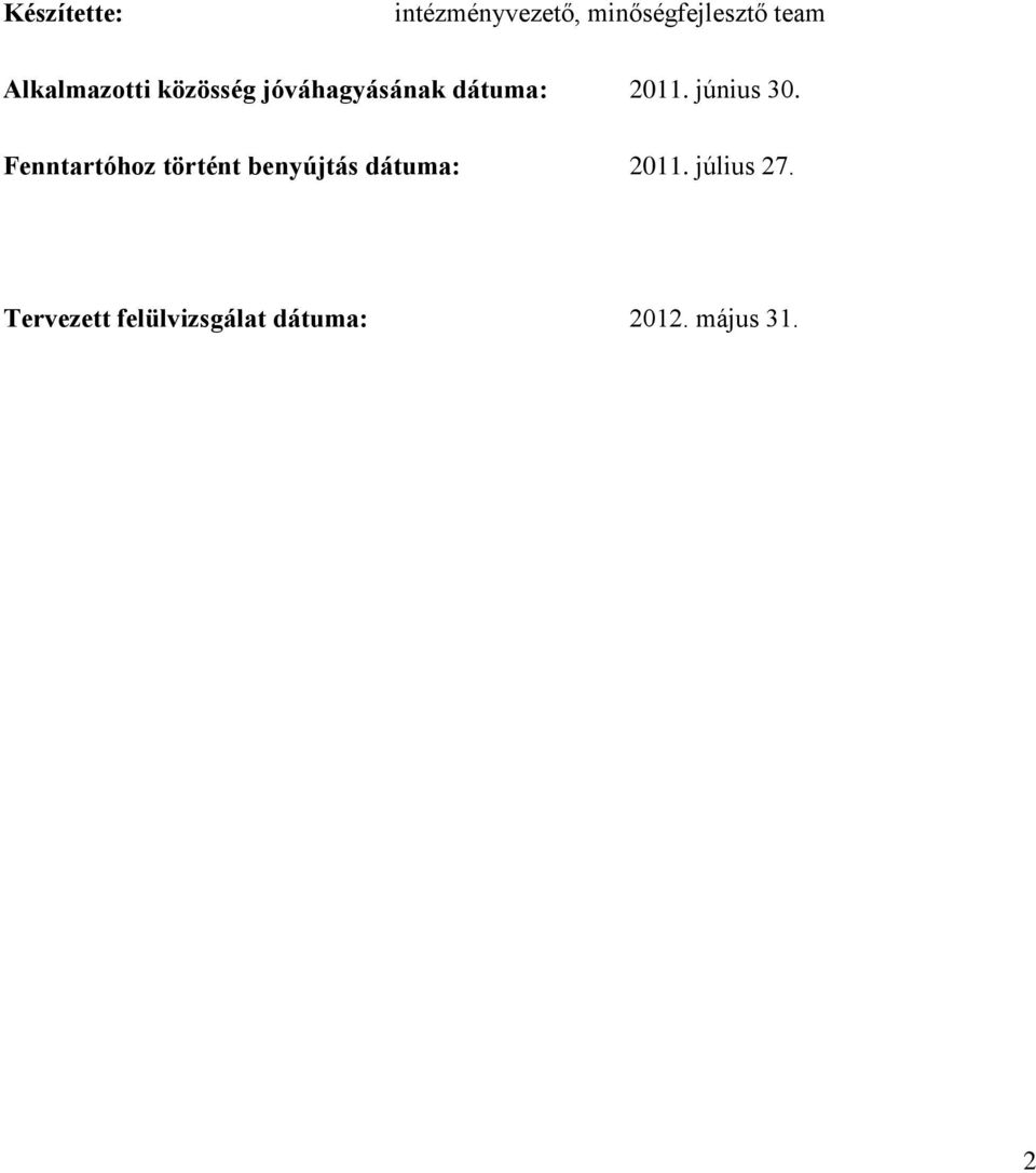 június 30. Fenntartóhoz történt benyújtás dátuma: 2011.