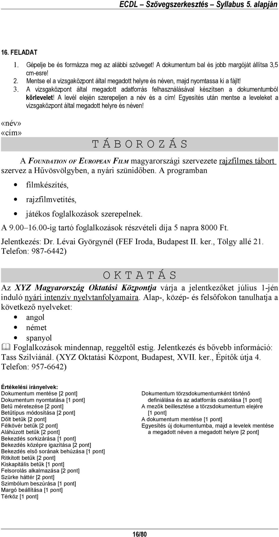 Egyesítés után mentse a leveleket a vizsgaközpont által megadott helyre és néven!