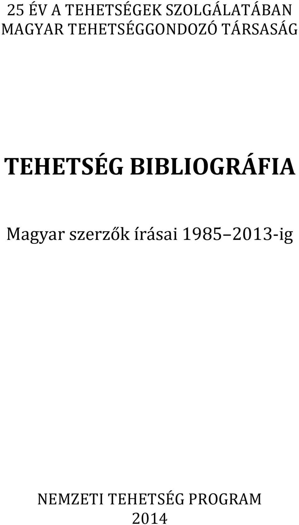 TEHETSÉG BIBLIOGRÁFIA Magyar szerzők