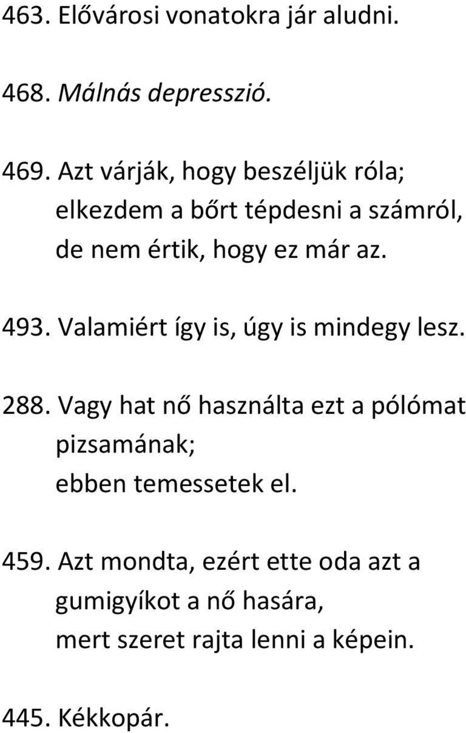 493. Valamiért így is, úgy is mindegy lesz. 288.