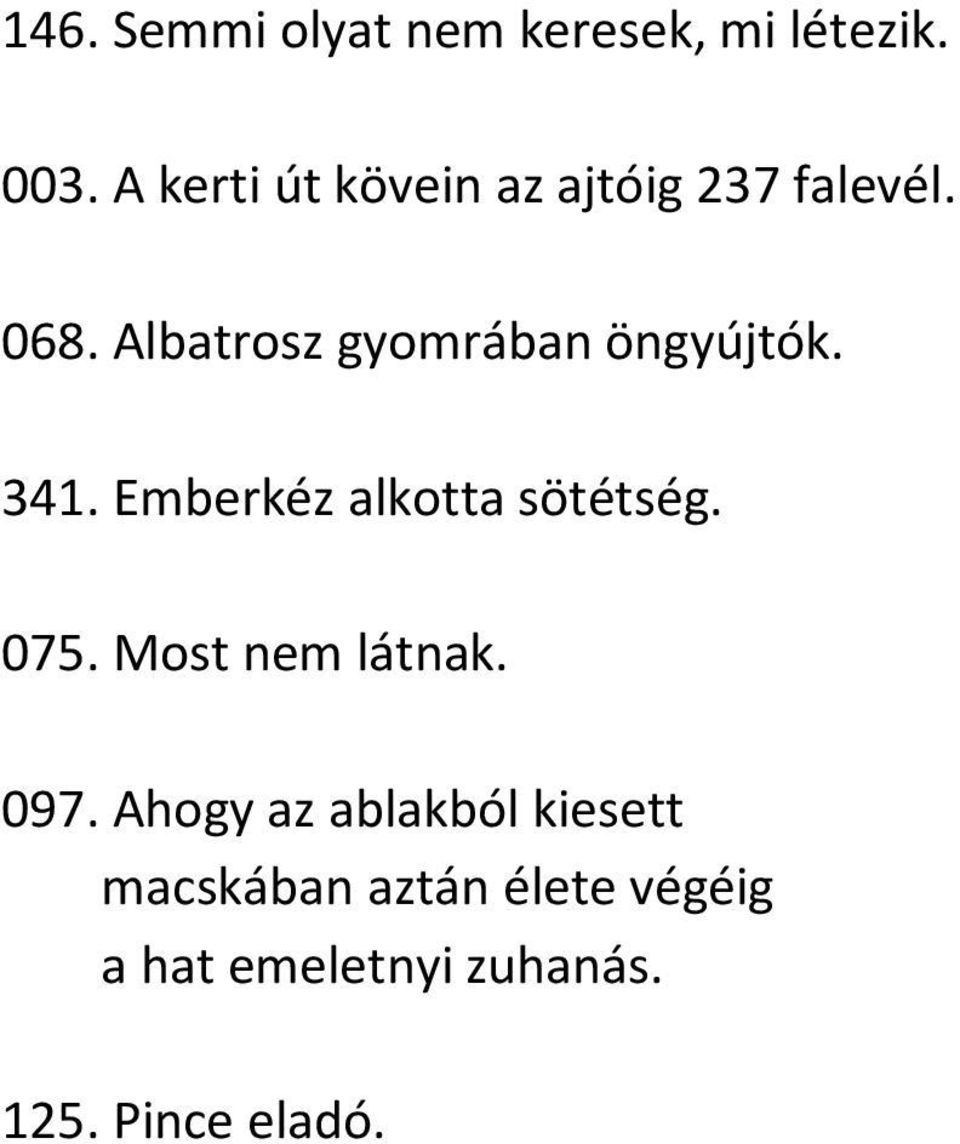 Albatrosz gyomrában öngyújtók. 341. Emberkéz alkotta sötétség. 075.