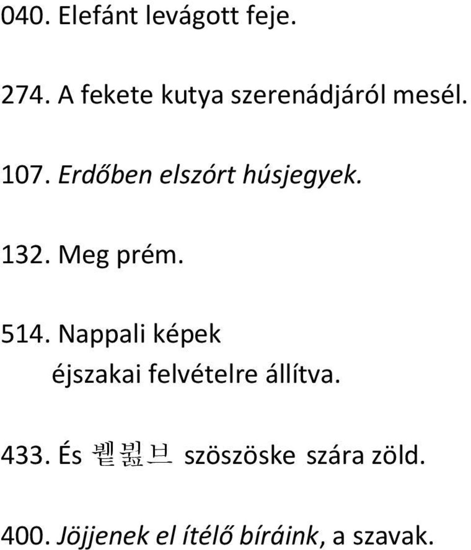 Erdőben elszórt húsjegyek. 132. Meg prém. 514.