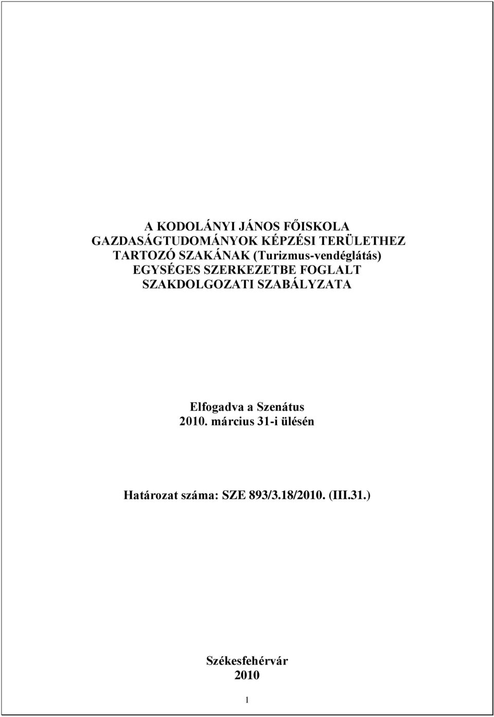 SZAKDOLGOZATI SZABÁLYZATA Elfogadva a Szenátus 2010.