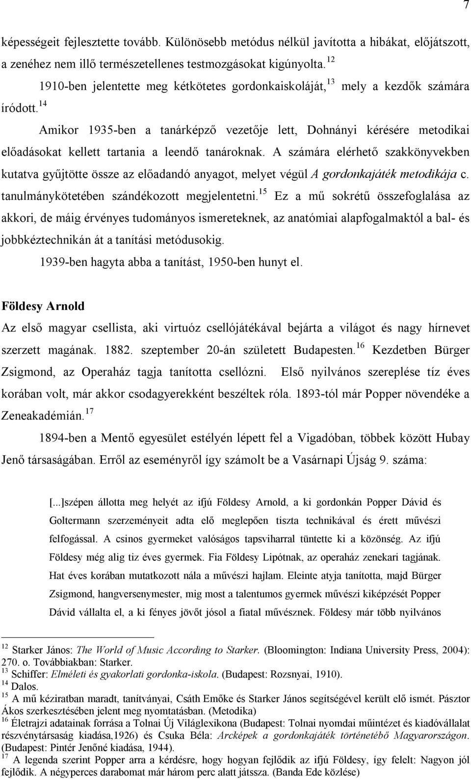 12 1910-ben jelentette meg kétkötetes gordonkaiskoláját, 13 mely a kezdők számára előadásokat kellett tartania a leendő tanároknak.