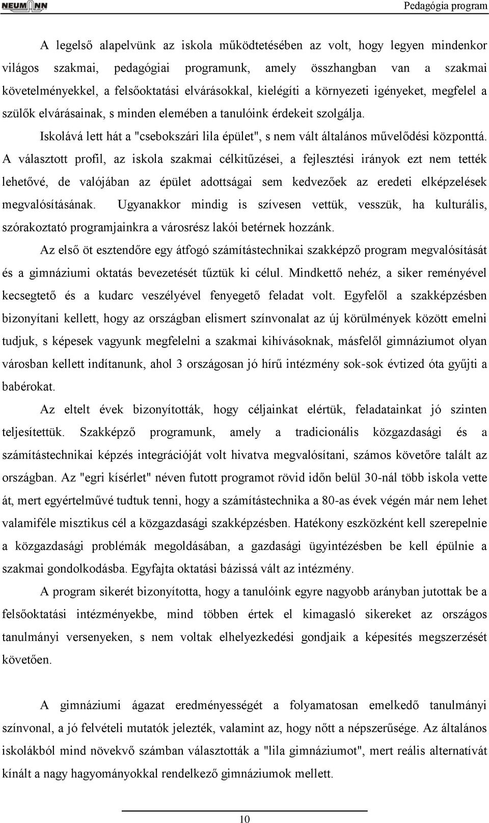 Iskolává lett hát a "csebokszári lila épület", s nem vált általános művelődési központtá.