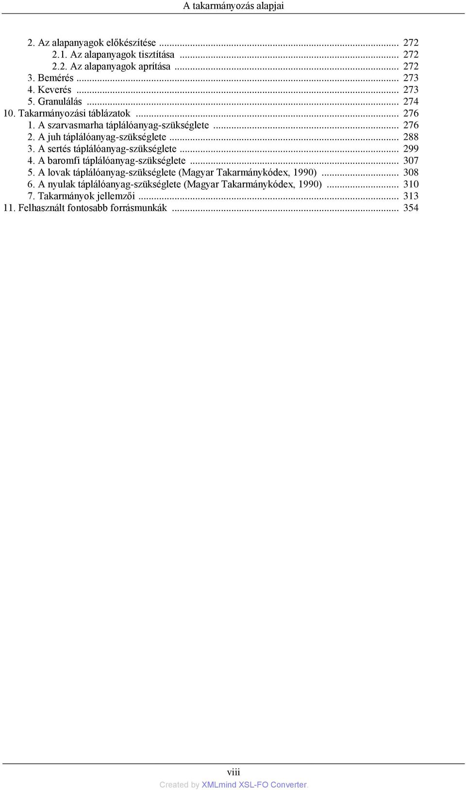 .. 288 3. A sertés táplálóanyag-szükséglete... 299 4. A baromfi táplálóanyag-szükséglete... 307 5.