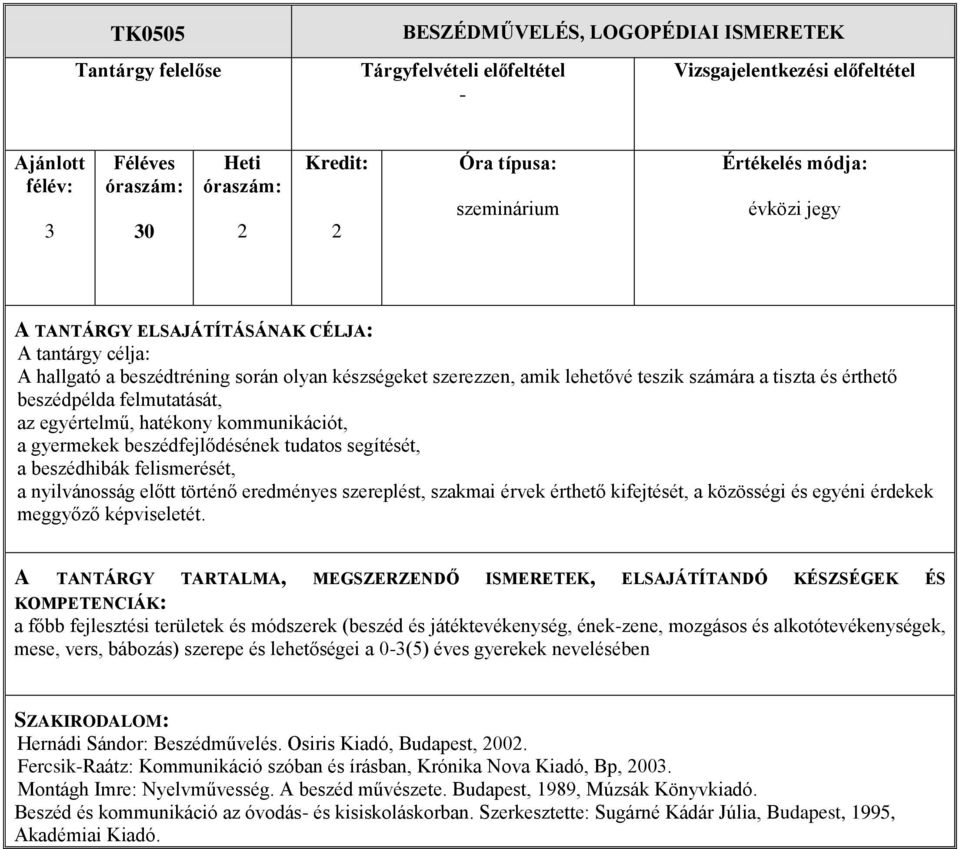 szakmai érvek érthető kifejtését, a közösségi és egyéni érdekek meggyőző képviseletét.