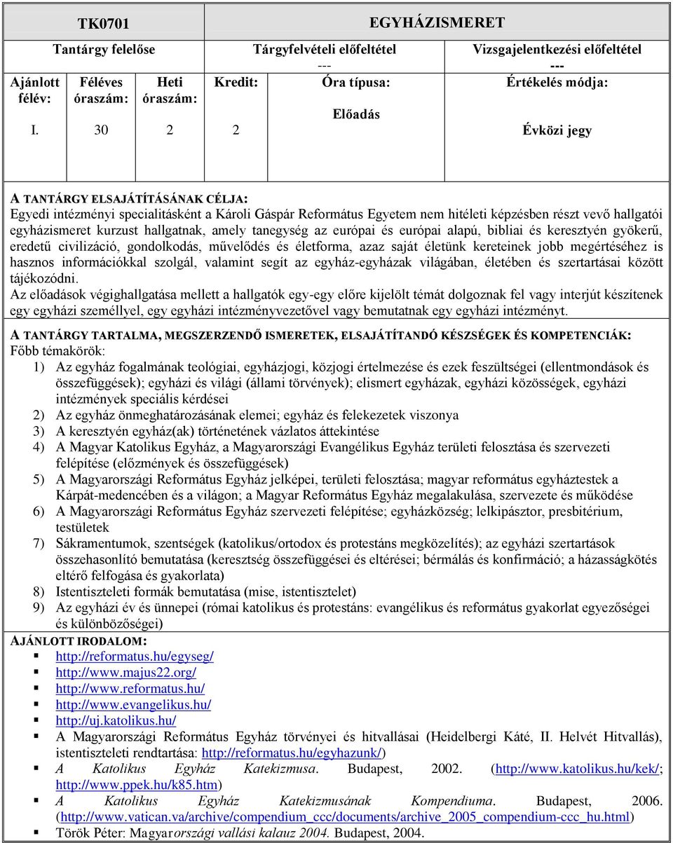 információkkal szolgál, valamint segít az egyház-egyházak világában, életében és szertartásai között tájékozódni.