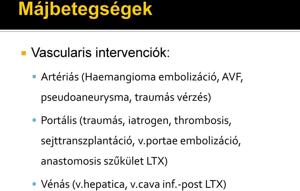 iatrogen, thrombosis, sejttranszplantáció, v.