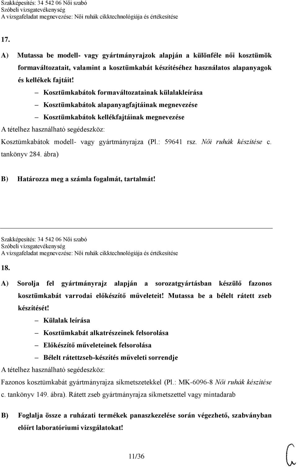 Női ruhák készítése c. tankönyv 284. ábra) B) Határozza meg a számla fogalmát, tartalmát! Szakképesítés: 34 542 06 Női szabó 18.