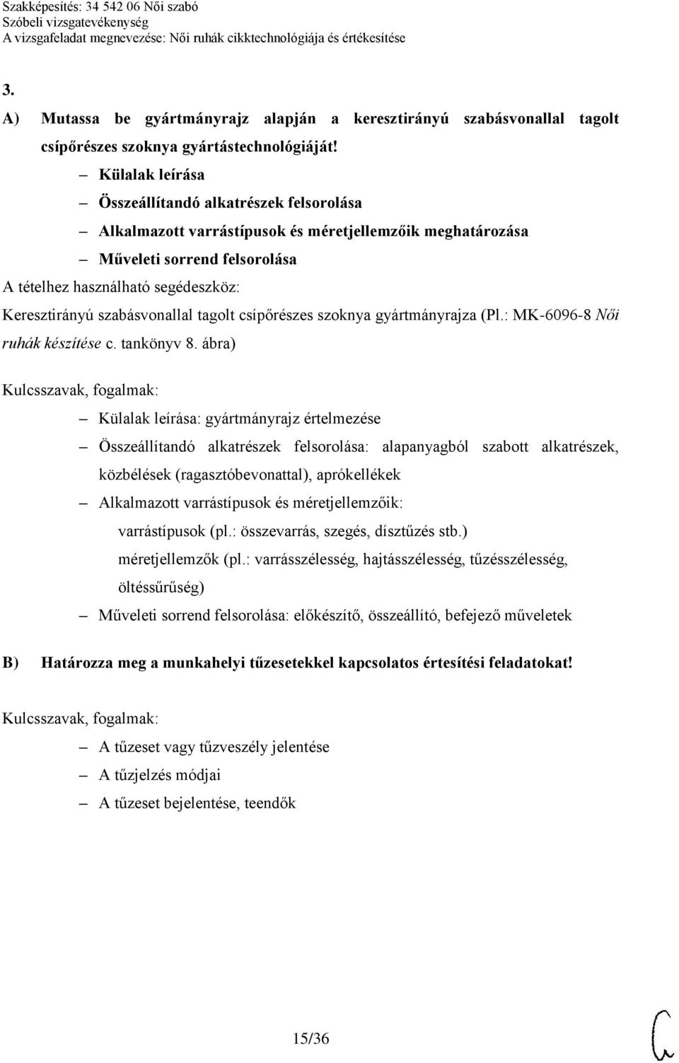 gyártmányrajza (Pl.: MK-6096-8 Női ruhák készítése c. tankönyv 8.