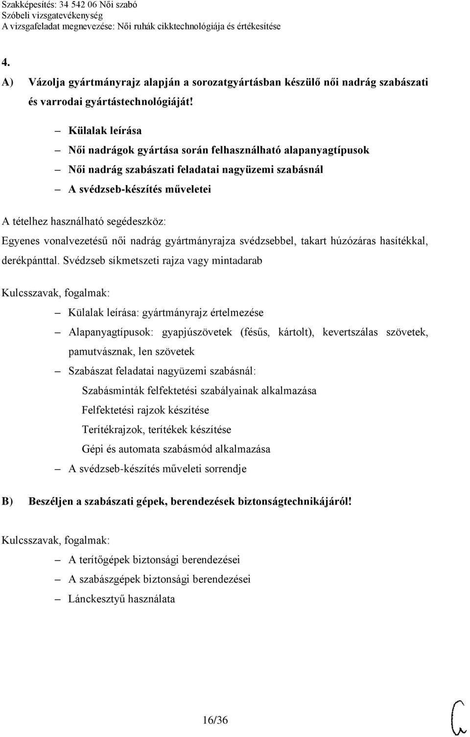 gyártmányrajza svédzsebbel, takart húzózáras hasítékkal, derékpánttal.