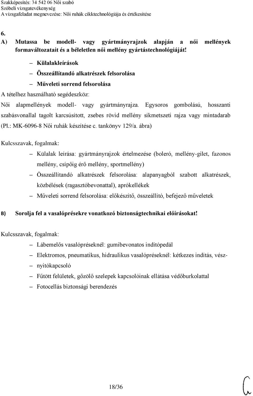 Egysoros gombolású, hosszanti szabásvonallal tagolt karcsúsított, zsebes rövid mellény síkmetszeti rajza vagy mintadarab (Pl.: MK-6096-8 Női ruhák készítése c. tankönyv 129/a.