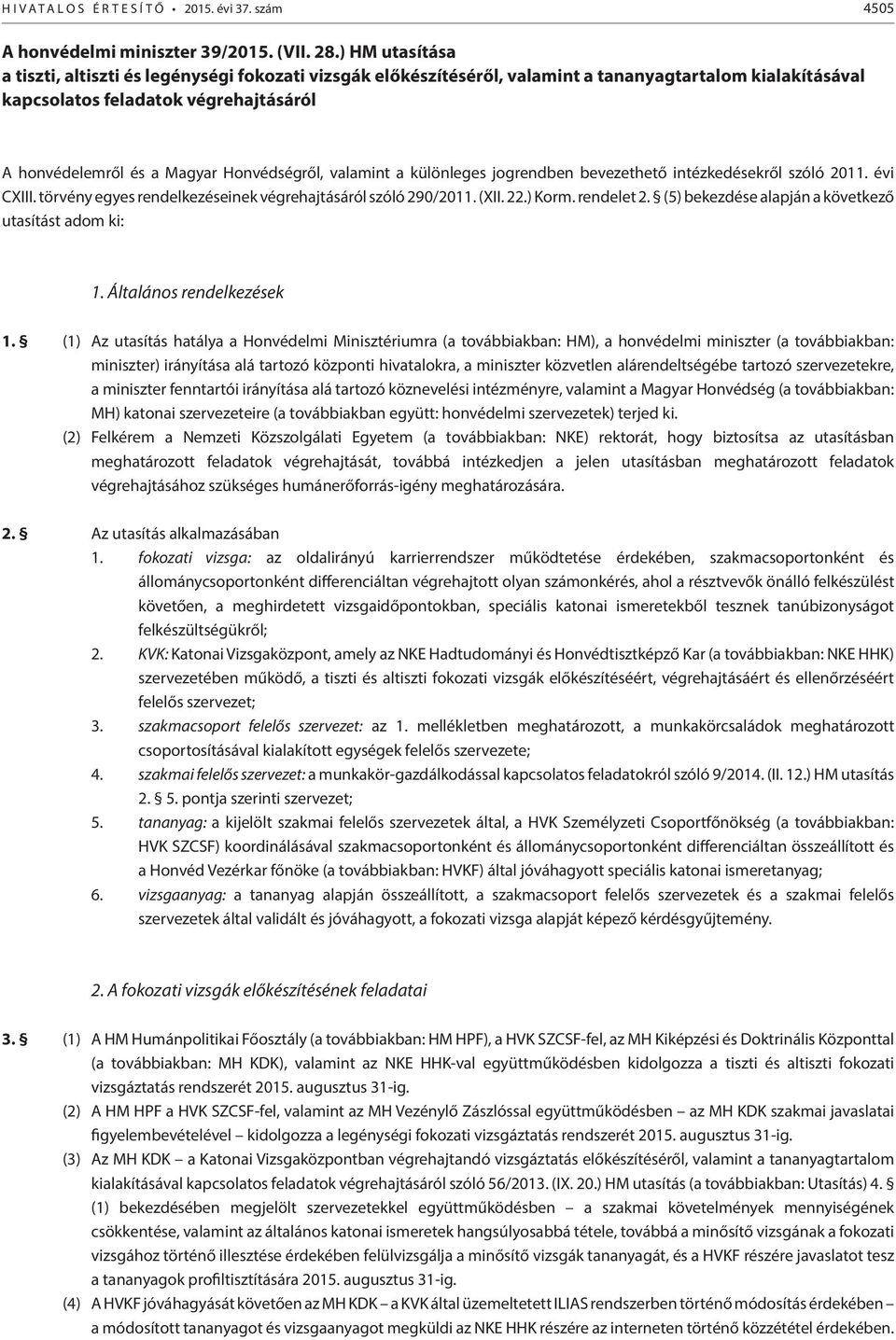 Honvédségről, valamint a különleges jogrendben bevezethető intézkedésekről szóló 2011. évi CXIII. törvény egyes rendelkezéseinek végrehajtásáról szóló 290/2011. (XII. 22.) Korm. rendelet 2.