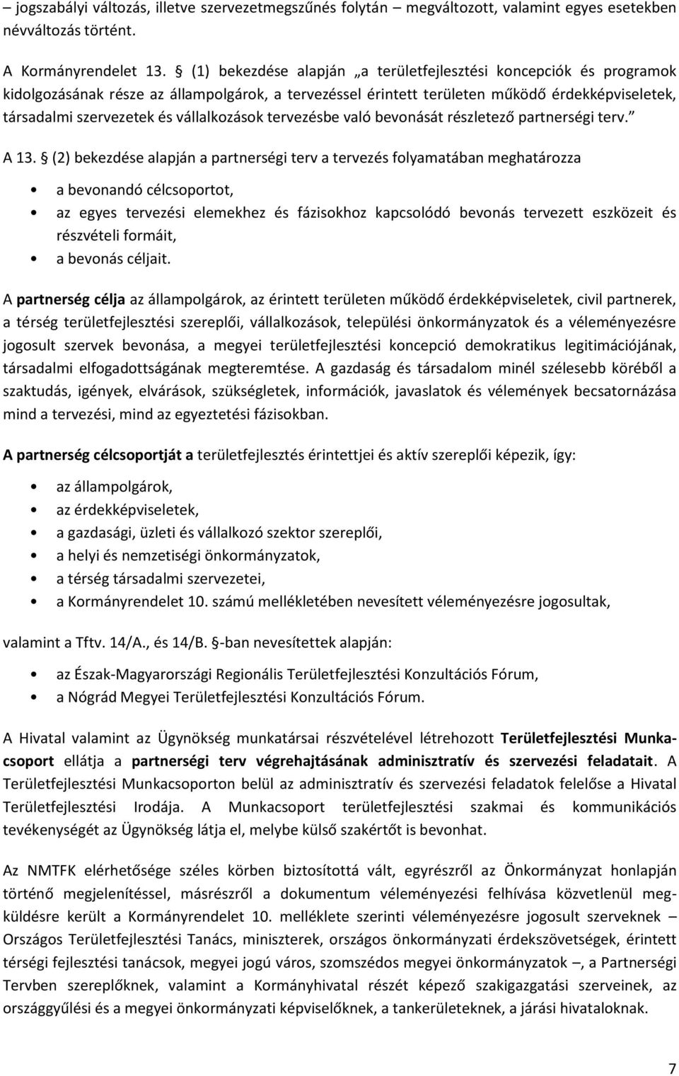 vállalkozások tervezésbe való bevonását részletező partnerségi terv. A 13.