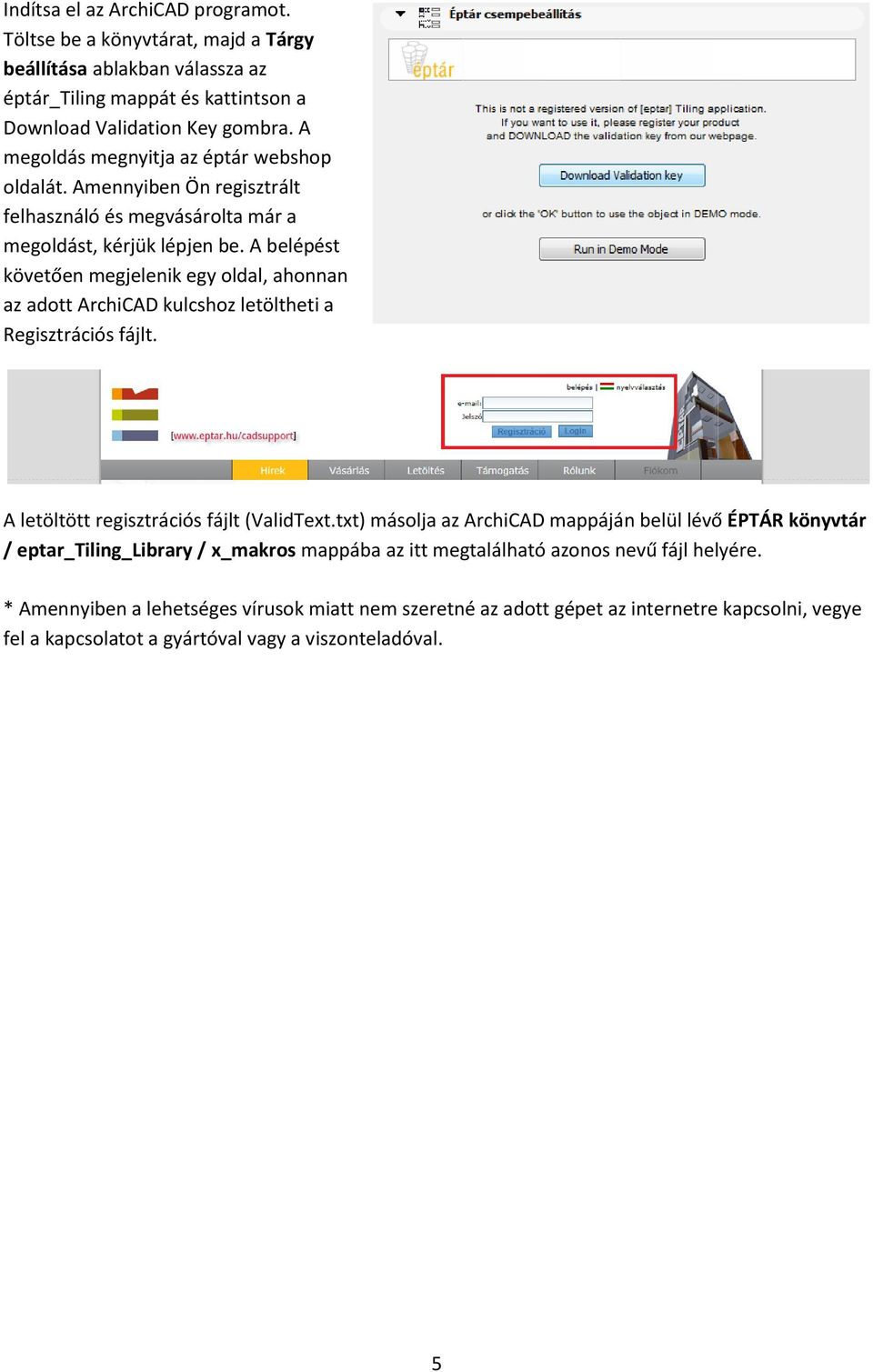 A belépést követően megjelenik egy oldal, ahonnan az adott ArchiCAD kulcshoz letöltheti a Regisztrációs fájlt. A letöltött regisztrációs fájlt (ValidText.