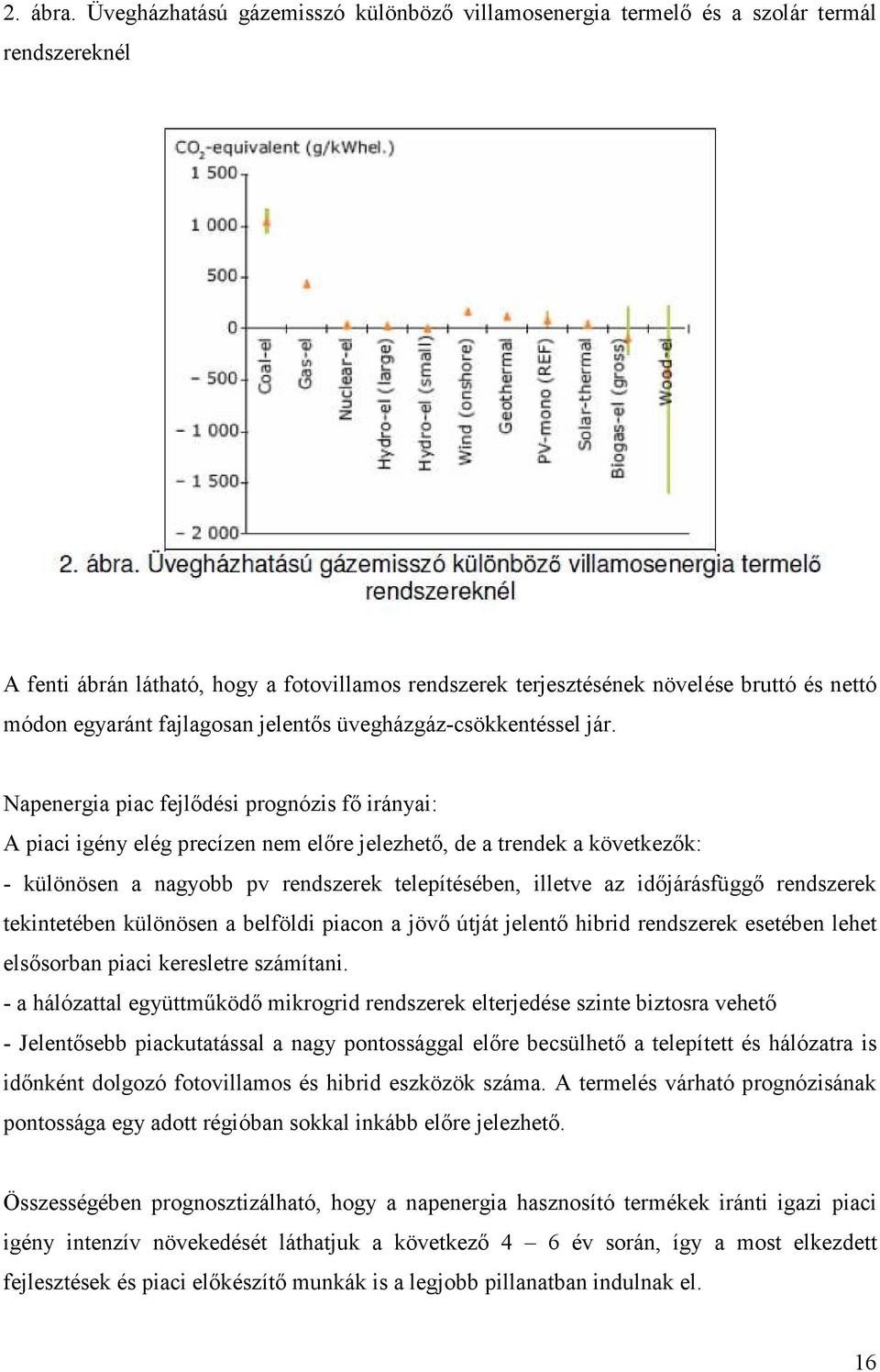 egyaránt fajlagosan jelentős üvegházgáz-csökkentéssel jár.