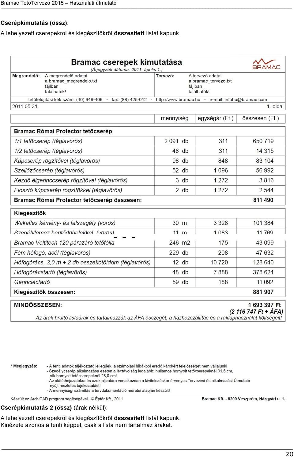 Cserépkimutatás 2 (össz) (árak nélkül): A lehelyezett cserepekről és