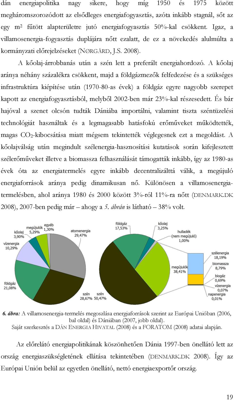 A kıolaj-árrobbanás után a szén lett a preferált energiahordozó.