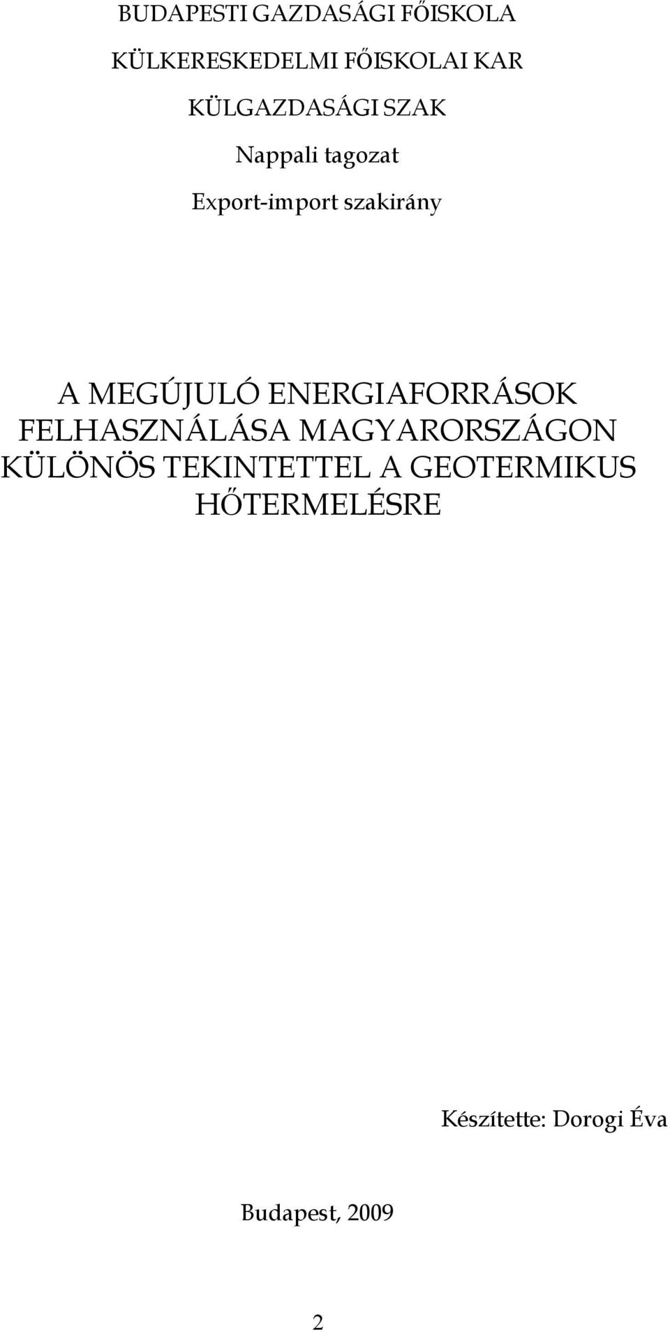 MEGÚJULÓ ENERGIAFORRÁSOK FELHASZNÁLÁSA MAGYARORSZÁGON KÜLÖNÖS