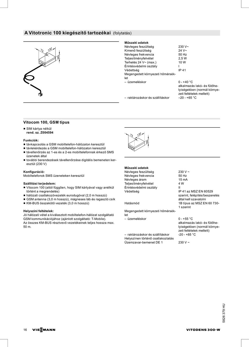 szállításkor 20 - +65 C Vitocom 100, GSM típus & SIM kártya nélkül rend. sz.