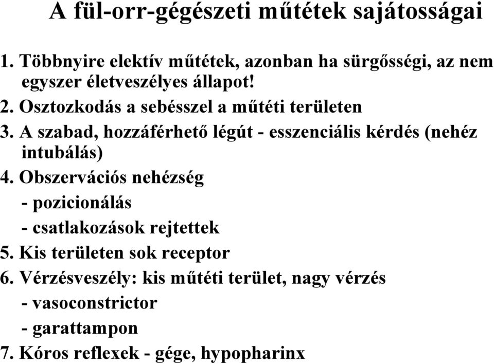 Osztozkodás a sebésszel a műtéti területen 3. A szabad, hozzáférhető légút - esszenciális kérdés (nehéz intubálás) 4.