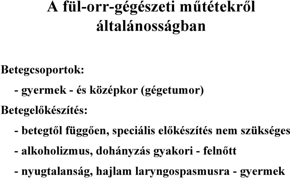 függően, speciális előkészítés nem szükséges - alkoholizmus,