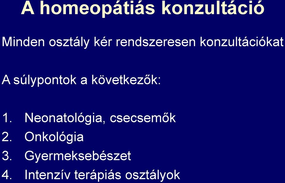 következők: 1. Neonatológia, csecsemők 2.