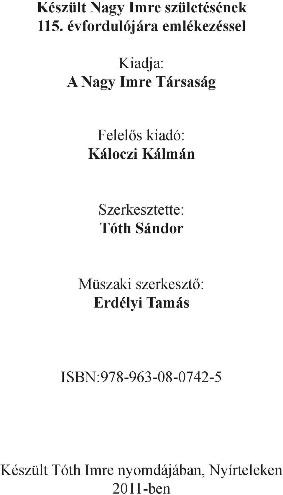 kiadó: Káloczi Kálmán Szerkesztette: Tóth Sándor Müszaki