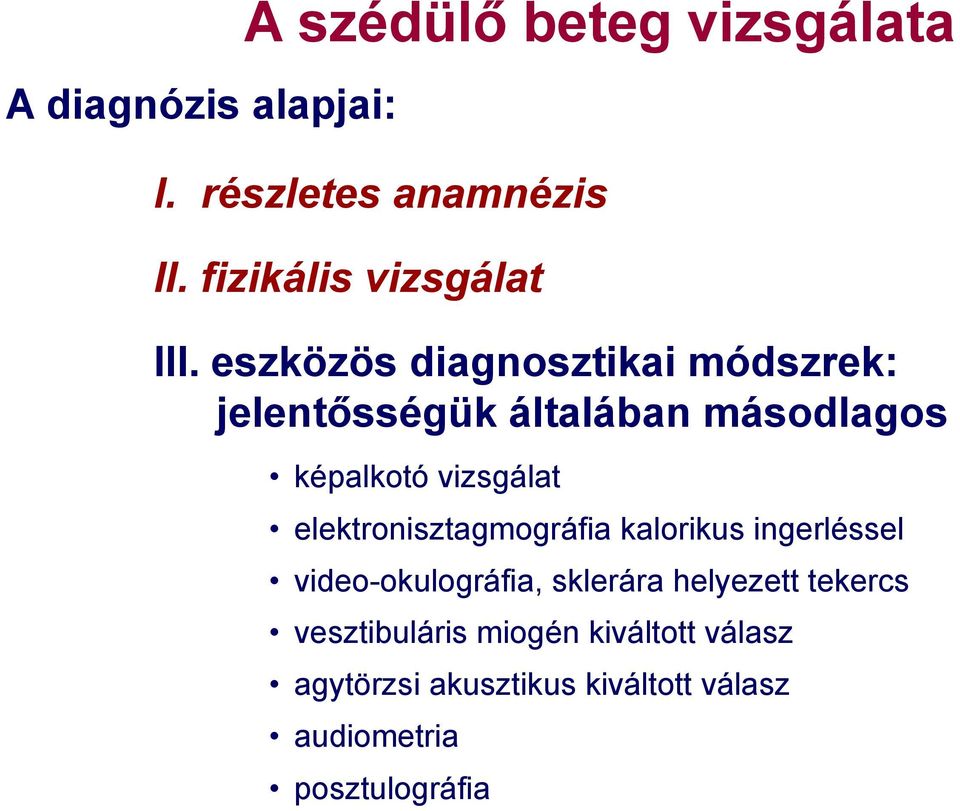 eszközös diagnosztikai módszrek: jelentősségük általában másodlagos képalkotó vizsgálat