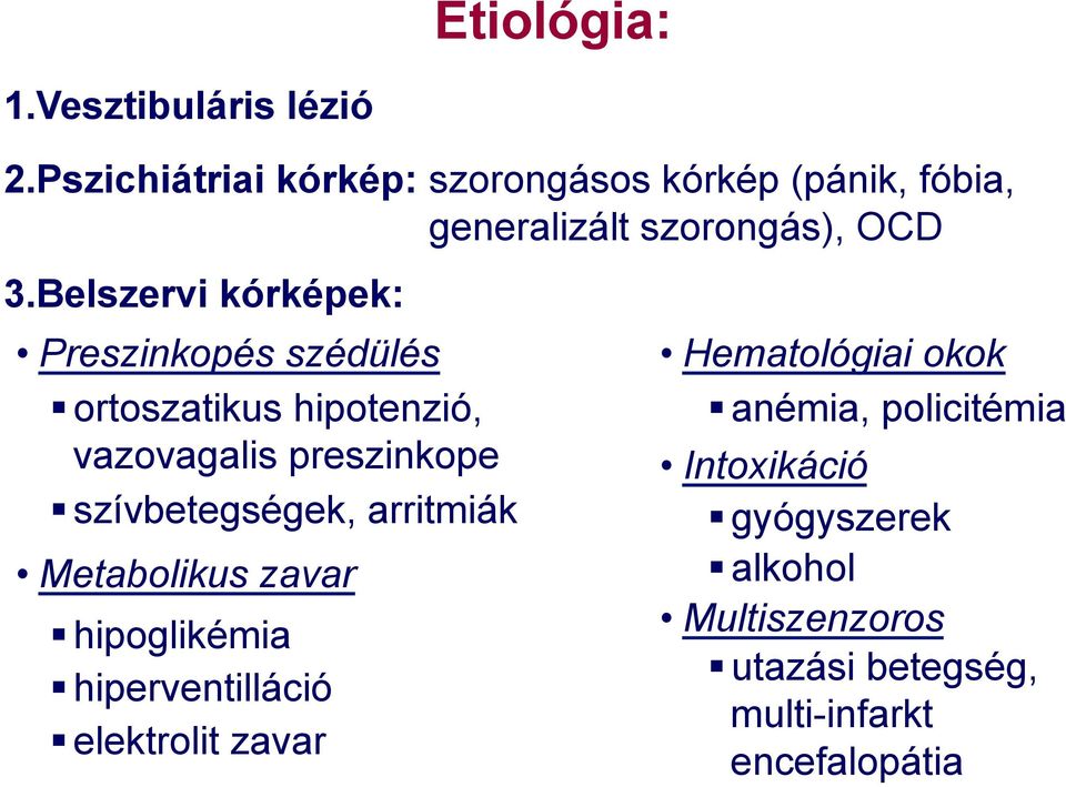 Belszervi kórképek: Preszinkopés szédülés ortoszatikus hipotenzió, vazovagalis preszinkope szívbetegségek,