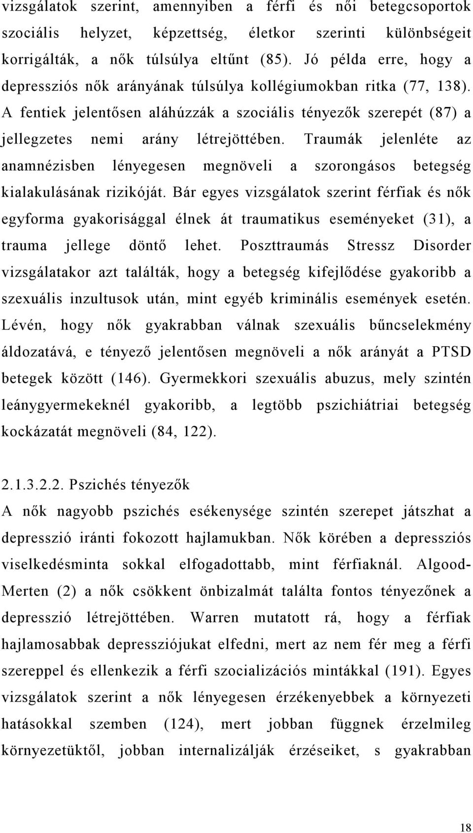 Traumák jelenléte az anamnézisben lényegesen megnöveli a szorongásos betegség kialakulásának rizikóját.