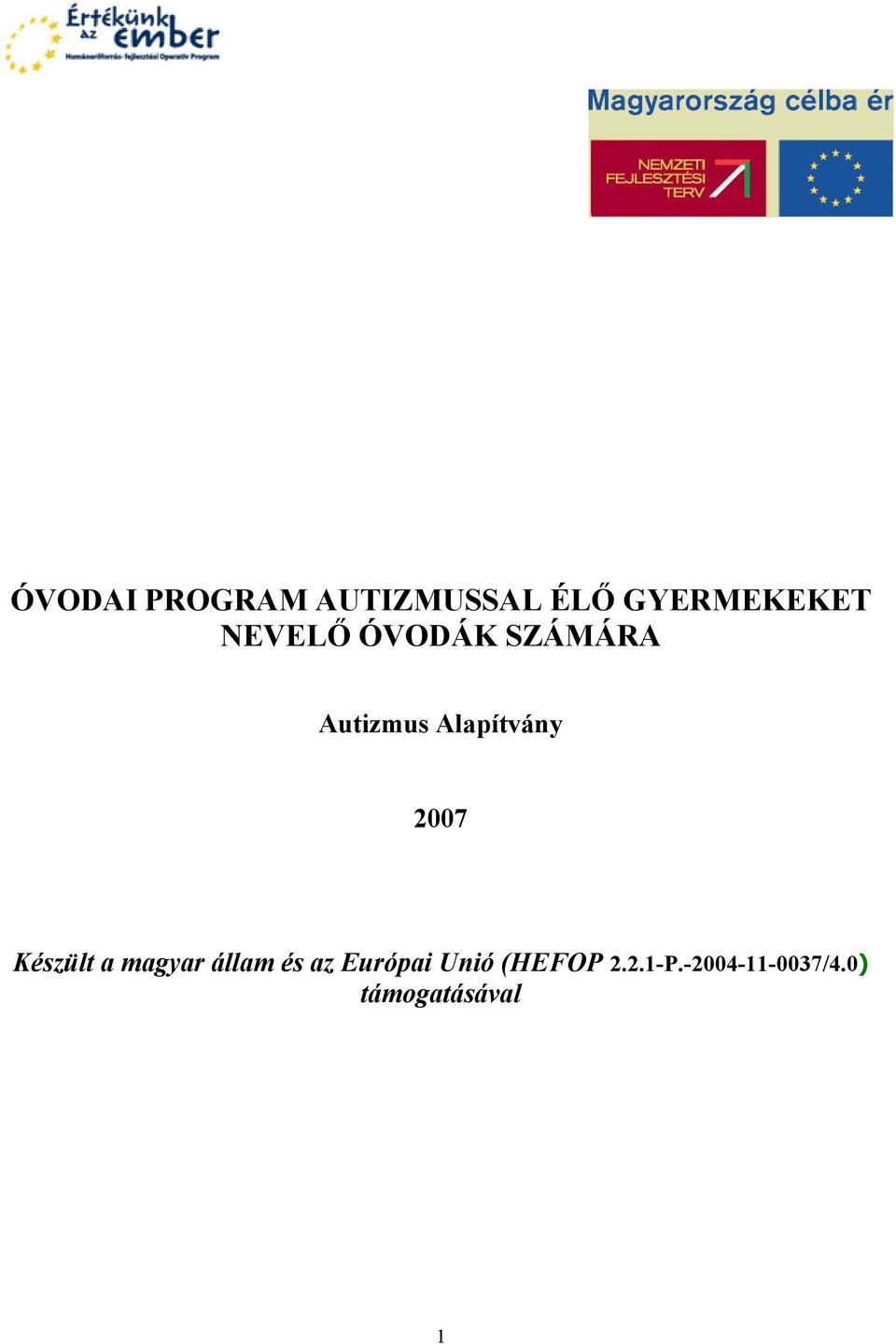 2007 Készült a magyar állam és az Európai