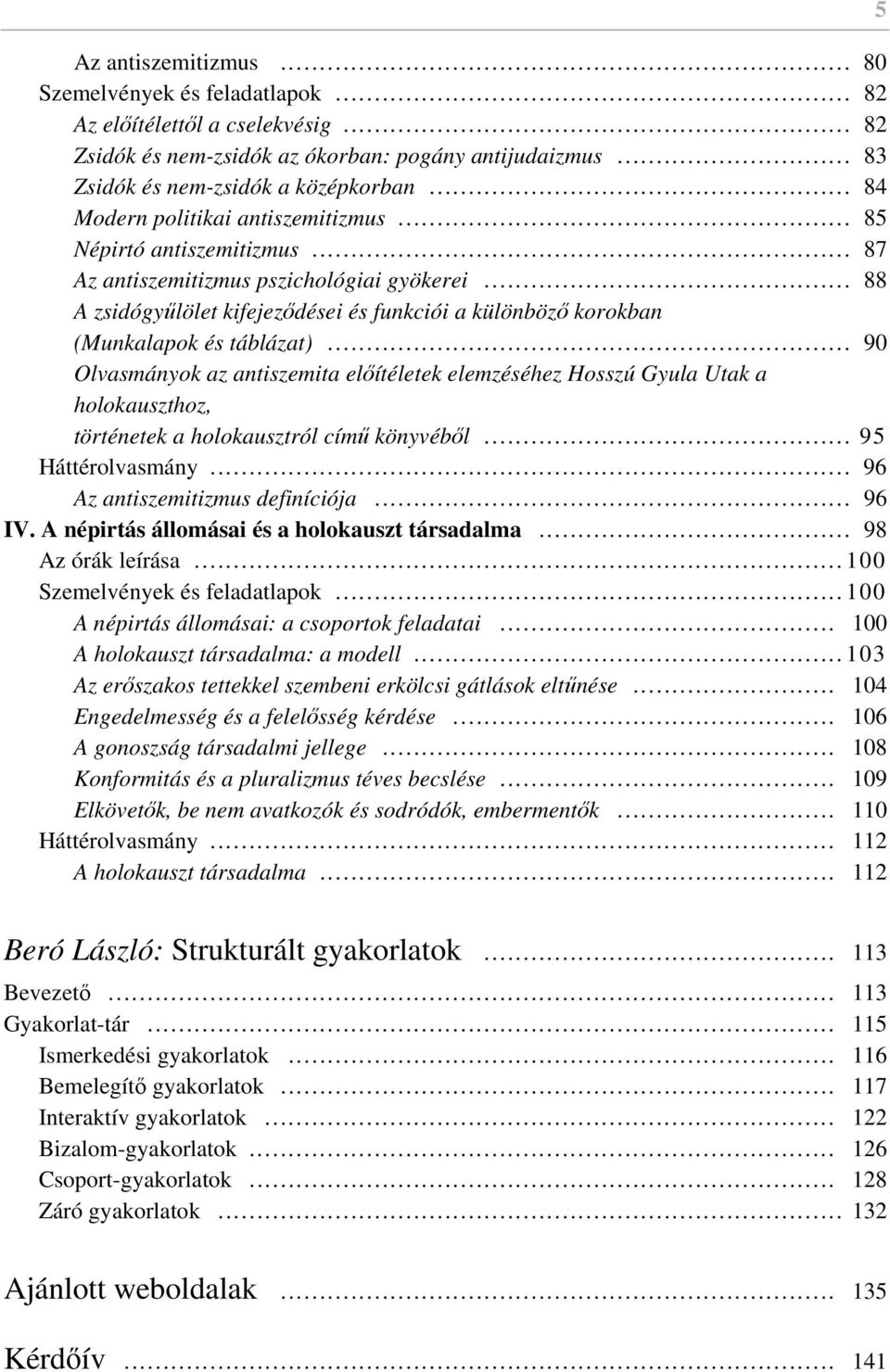 .. 88 A zsidógyűlölet kifejeződései és funkciói a különböző korokban (Munkalapok és táblázat).