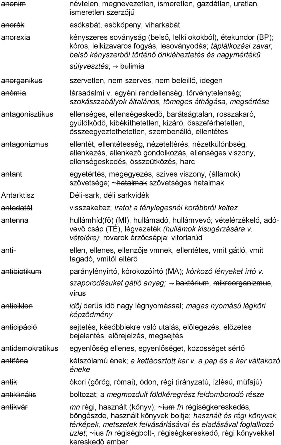 antedatál antenna anti- szervetlen, nem szerves, nem beleillő, idegen társadalmi v.