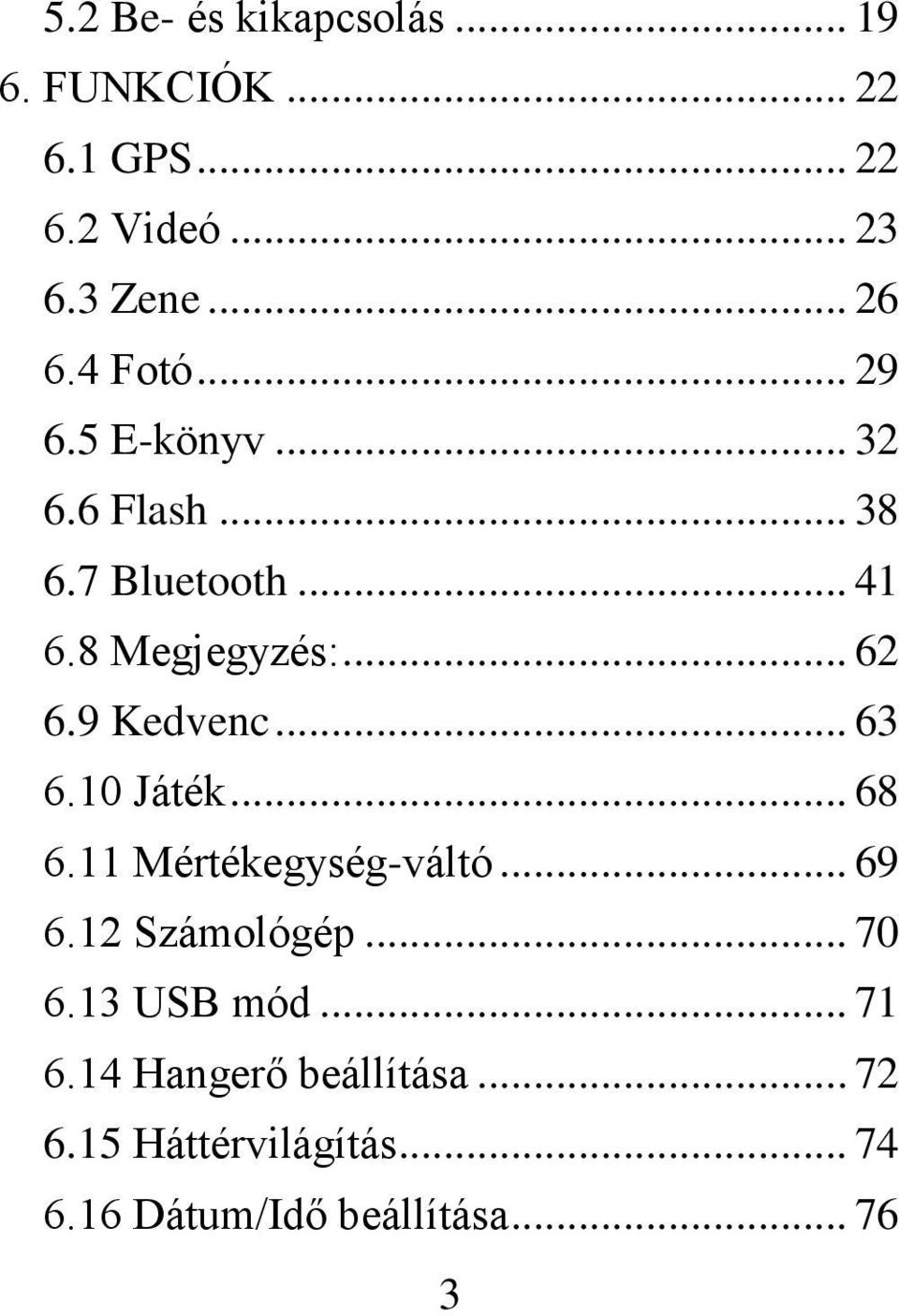 9 Kedvenc... 63 6.10 Játék... 68 6.11 Mértékegység-váltó... 69 6.12 Számológép... 70 6.