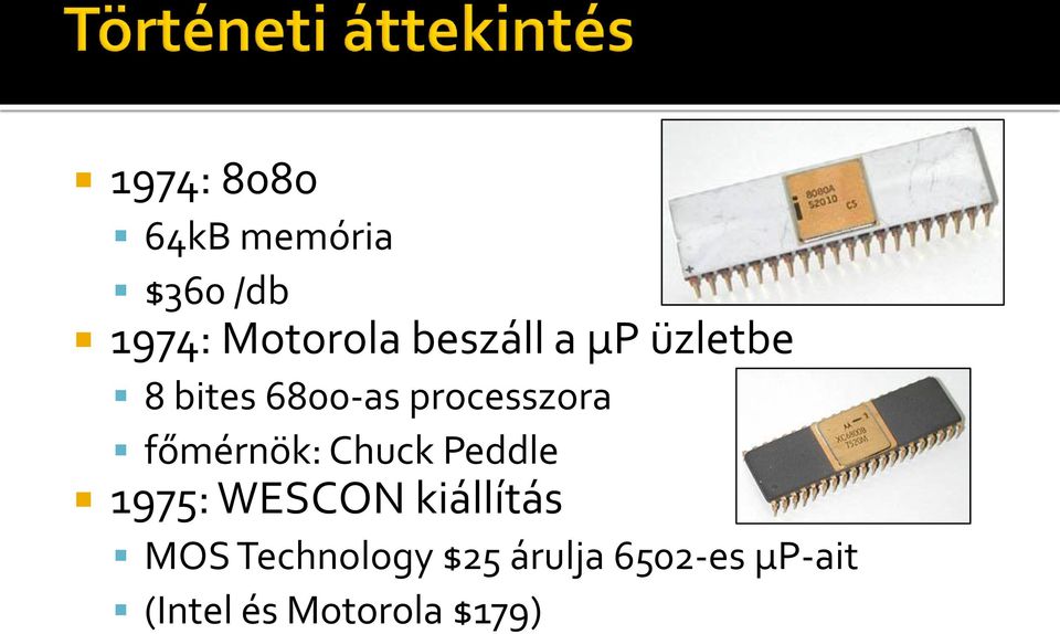 főmérnök: Chuck Peddle 1975: WESCON kiállítás MOS