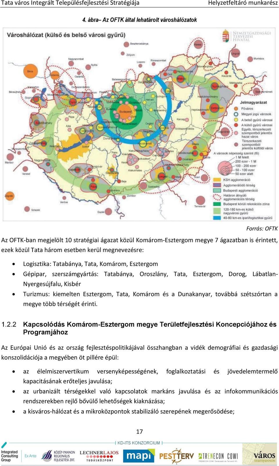 Tata, Komárom és a Dunakanyar, továbbá szétszórtan a megye több térségét érinti.