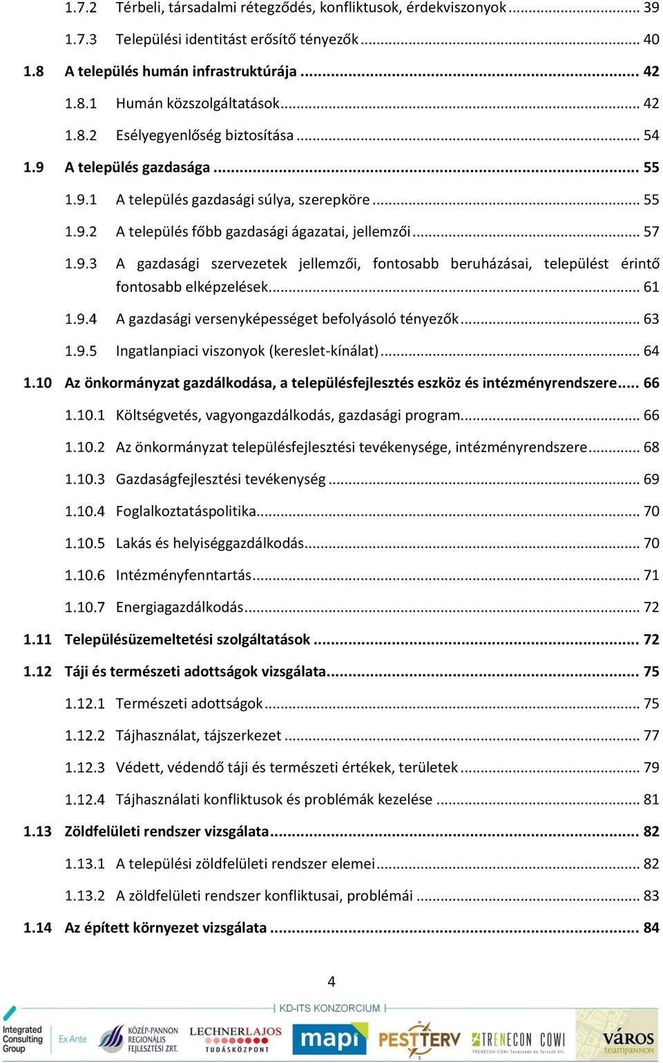 .. 57 A gazdasági szervezetek jellemzői, fontosabb beruházásai, települést érintő fontosabb elképzelések... 61 A gazdasági versenyképességet befolyásoló tényezők.