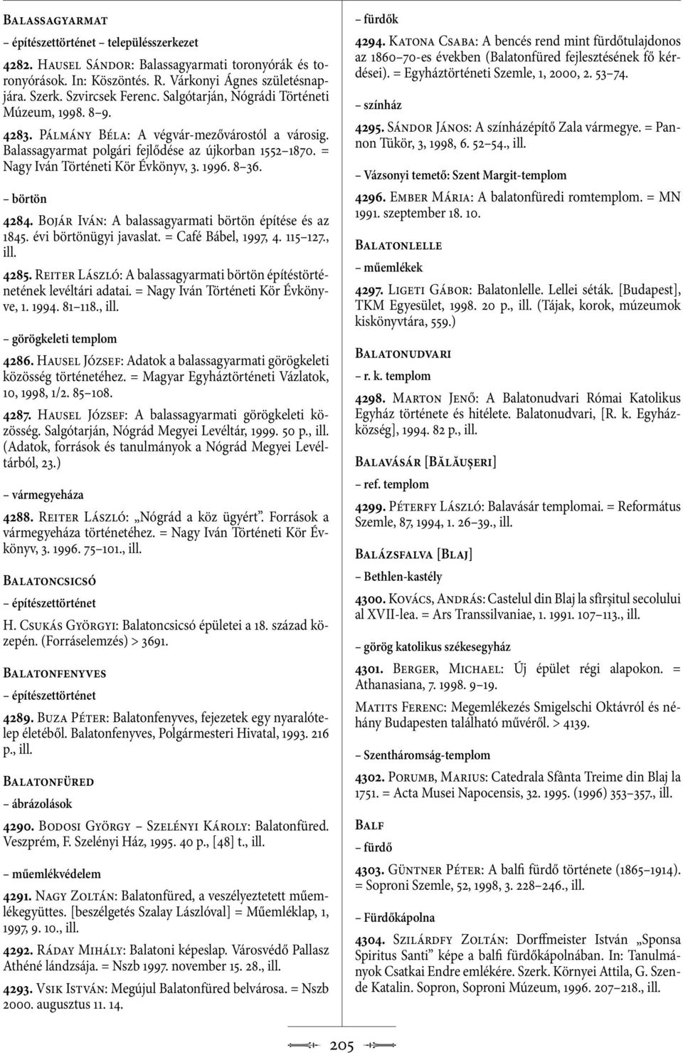 1996. 8 36. börtön 4284. Bojár Iván: A balassagyarmati börtön építése és az 1845. évi börtönügyi javaslat. = Café Bábel, 1997, 4. 115 127., 4285.