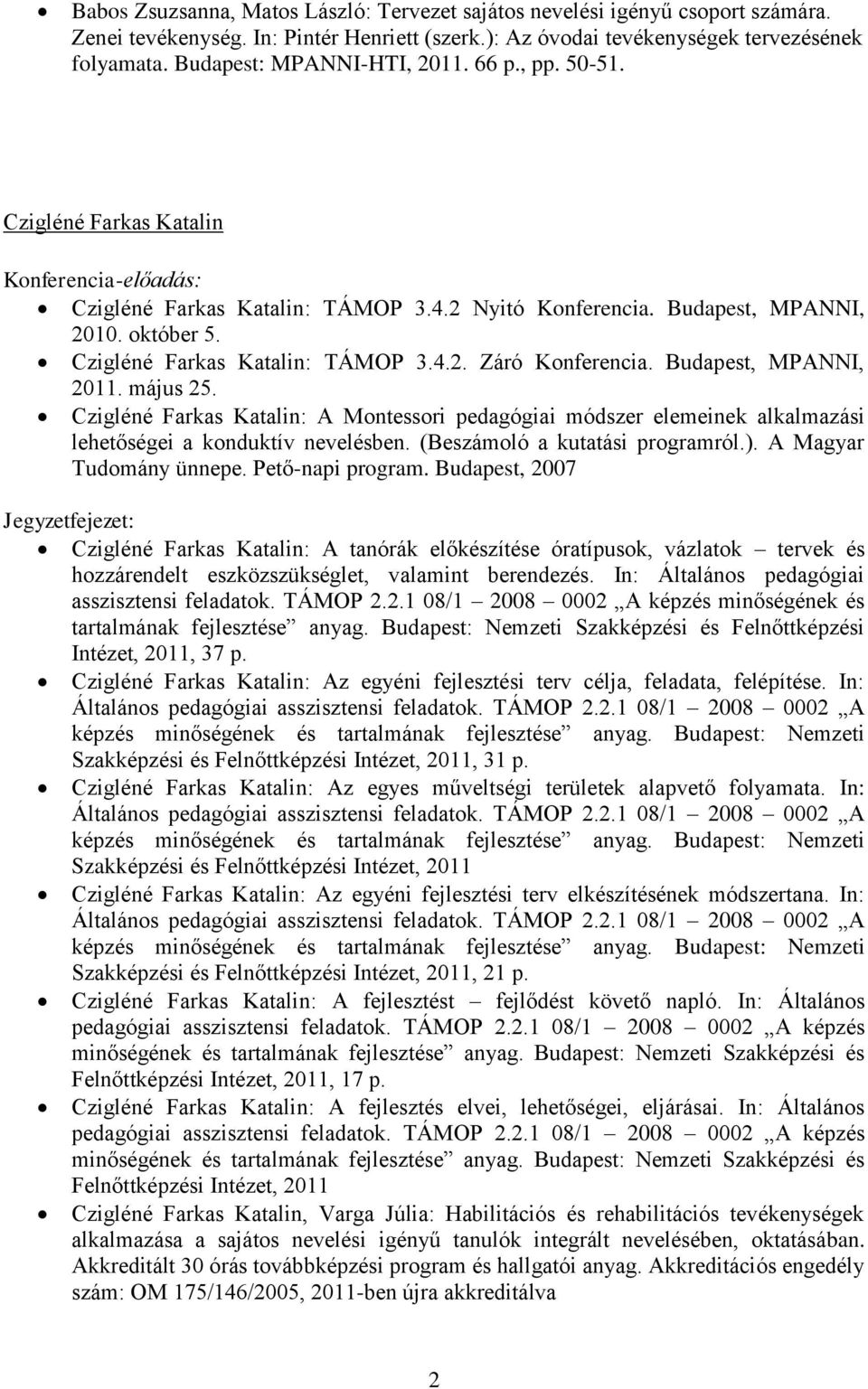 Czigléné Farkas Katalin: TÁMOP 3.4.2. Záró Konferencia. Budapest, MPANNI, 2011. május 25.