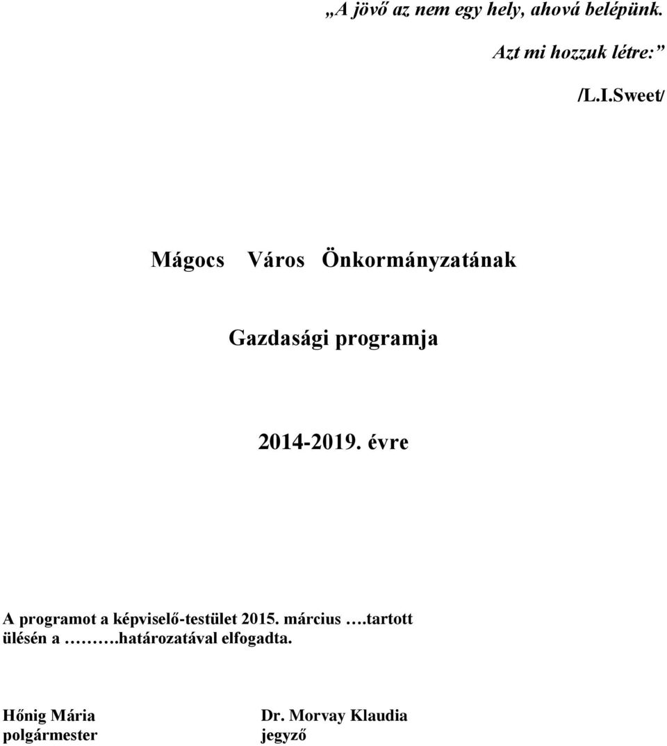 évre A programot a képviselő-testület 2015. március.tartott ülésén a.