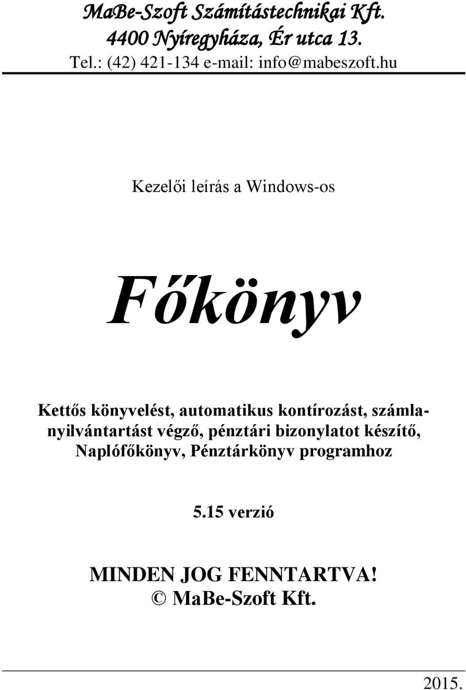 hu Kezelői leírás a Windows-os Főkönyv Kettős könyvelést, automatikus kontírozást,