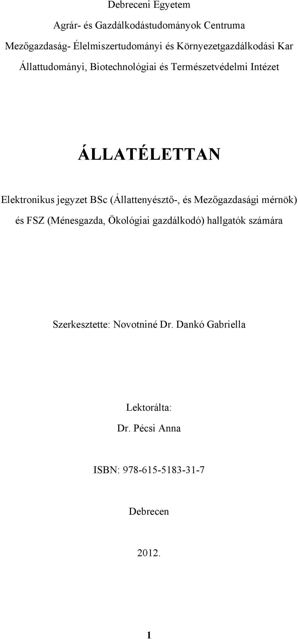 Elektronikus jegyzet BSc (Állattenyésztő-, és Mezőgazdasági mérnök) és FSZ (Ménesgazda, Ökológiai