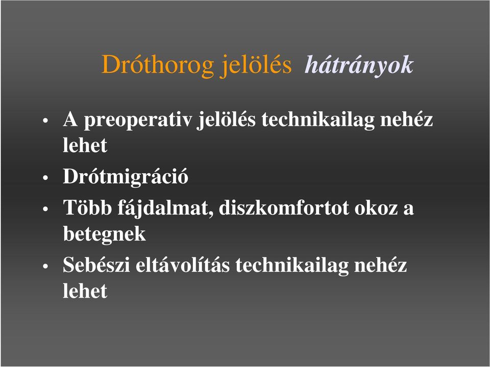 Drótmigráció Több fájdalmat, diszkomfortot